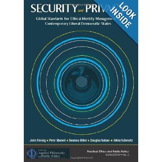 Security and Privacy Global Standards for Ethical Identity Management in Contemporary Liberal Democratic States (9781921862571) John Kleinig, Peter Mameli, Seumas Miller, Douglas Salane, Adina Schwartz Books