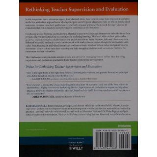 Rethinking Teacher Supervision and Evaluation How to Work Smart, Build Collaboration, and Close the Achievement Gap Kim Marshall 9780470449967 Books