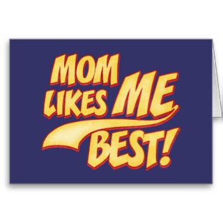 Mom Likes ME Best Greeting Card