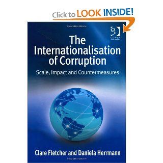 The Internationalisation of Corruption (9781409411291) Clare Fletcher, Daniela Herrmann Books