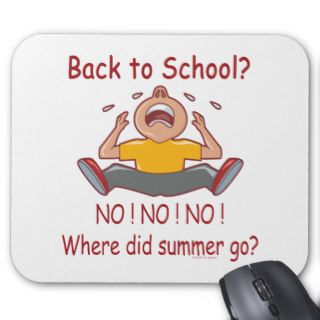 Funny Back To School No No Where Did Summer Go Mousepads