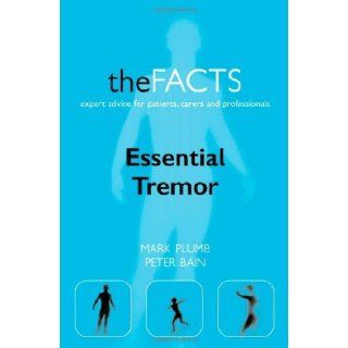 Essential Tremor The Facts [Paperback] [2006] (Author) Mark Plumb, Peter Bain Books