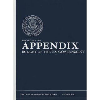 Fiscal Year 2014 Appendix, Budget of the United States Government (Budget of the United States Government Appendix) Office of Management and Budget (U.S.) 9780160917486 Books