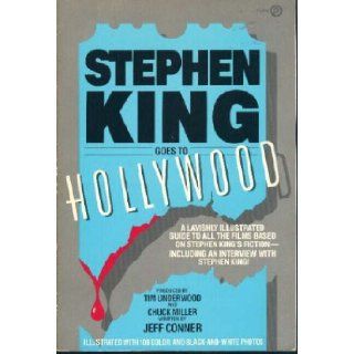 Stephen King Goes to Hollywood A Lavishly Illustrated Guide to All the Films Based on Stephen King's Fiction Jeff Conner, Tim Underwood, Chuck Miller 9780452259379 Books