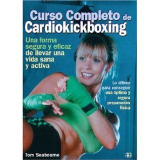 Curso Completo de Cardio Kickboxing (Spanish Edition) Seabourne Tom 9788489897373 Books