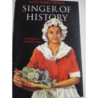 Lucy Terry Prince, Singer of History A Brief Biography David R. Proper 9781882374021 Books