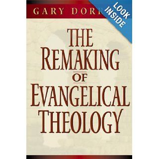 The Remaking of Evangelical Theology Gary Dorrien 9780664258030 Books