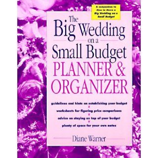 The Big Wedding on a Small Budget Planner & Organizer Diane Warner 9780898795301 Books