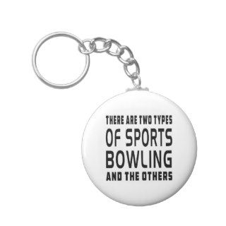 There Are Two Types Of Sports Bowling Keychains