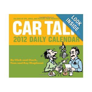 Car Talk 2012 Daily Calendar 365 Days of Tips, Jokes, and Puzzlers from America's Funniest Car Mechanics Tom Magliozzi 9780811879590 Books