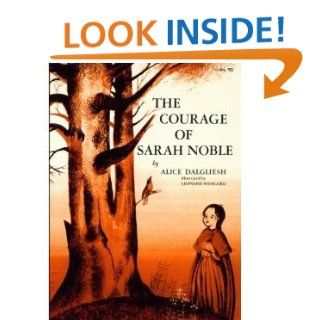 The Courage of Sarah Noble Alice Dalgliesh, Leonard Weisgard 9780689710575 Books