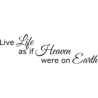 Live Life As If Heaven Were On Earth Vinyl Wall Art Quote