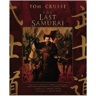 The Last Samurai Warner Bros. Pictures, John Logan, Marshall Herskovitz, Edward Zwick 9781931933636 Books