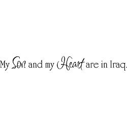 My Son And My Heart Are In Iraq Vinyl Wall Art Quote