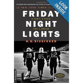 Friday Night Lights A Town, A Team, And A Dream H.G. Bissinger 9780306809903 Books