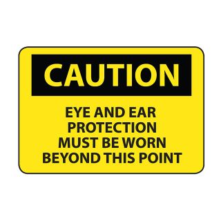 Osha Compliance Caution Sign   Caution (Eye And Ear Protection Must Be Worn Beyond This Point)   Self Stick Vinyl