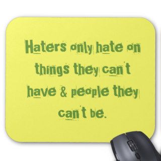 Haters only hate on things they can't have & pemousepad
