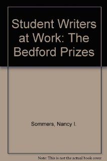 Student Writers at Work The Bedford Prizes (9780312769413) Nancy I. Sommers Books