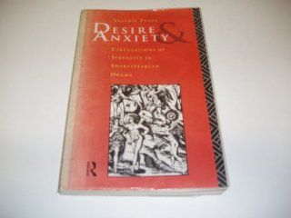 Desire and Anxiety Circulations of Sexuality in Shakespearean Drama (Gender, Culture, Difference) (9780415055277) Valerie Traub Books