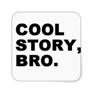Cool Story Bro Square Stickers