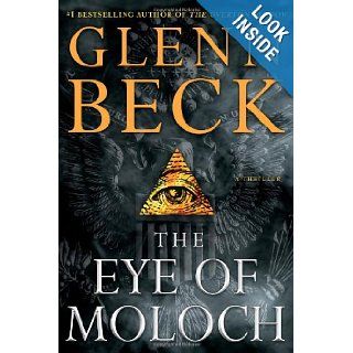 The Eye of Moloch Glenn Beck 9781451635836 Books
