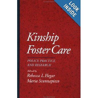 Kinship Foster Care Policy, Practice, and Research (Child Welfare A Series in Child Welfare Practice, Policy, & Research) Rebecca L. Hegar, Maria Scannapieco 9780195109405 Books