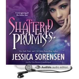 Shattered Promises (Audible Audio Edition) Jessica Sorensen, Erin Bennett Books