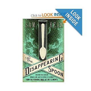 The Disappearing Spoon And Other True Tales of Madness BYKean Kean Books