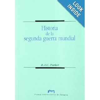 Historia de la segunda guerra mundial (Spanish Edition) R.A.C. Parker, S.L. (trad.) Omnivox 9788477335047 Books
