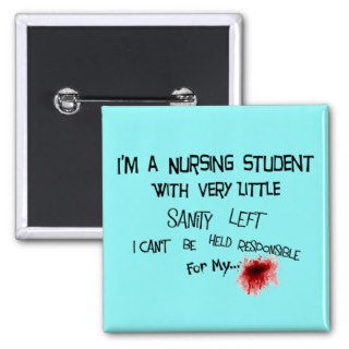 Funny Nursing Student T shirts and Gifts Pin