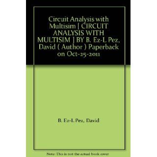 Circuit Analysis with Multisim (Synthesis Lectures on Digital Circuits and Systems) David B. Ez L Pez Books