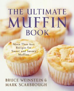 The Ultimate Muffin Book More Than 600 Recipes for Sweet and Savory Muffins (Paperback) Appliance Cooking