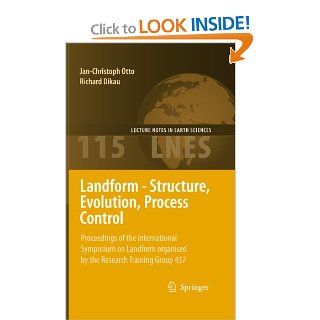 Landform   Structure, Evolution, Process Control Proceedings of the International Symposium on Landform organised by the Research Training Group 437 (Lecture Notes in Earth Sciences) Jan Christoph Otto, Richard Dikau 9783540757603 Books