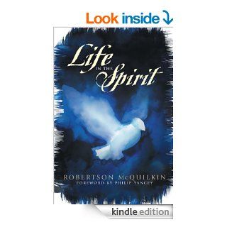 Life in the Spirit   Kindle edition by Robertson McQuilkin, J. Robertson McQuilkin, Philip Yancey. Religion & Spirituality Kindle eBooks @ .