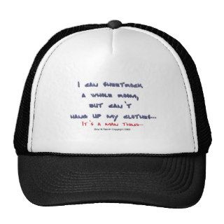 It's a man thing hang sheetrock, not clothes mesh hat