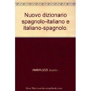Nuovo dizionario spagnolo italiano e italiano spagnolo. Lucio.  AMBRUZZI Books