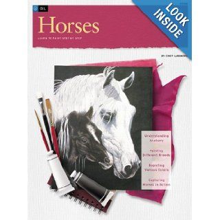 Oil Horses (How to Draw & Paint/Art Instruction Program) Cindy Larimore Books