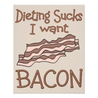 Funny Diet Humor Dieting Sucks I Want Bacon Art Photo