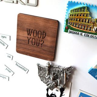 wood you? fridge magnet by made lovingly made
