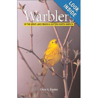 Warblers of the Great Lakes Region and Eastern North America Chris Earley 9781552977095 Books