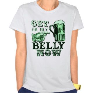 Get in My Belly Now Fun St Patricks Day Tee