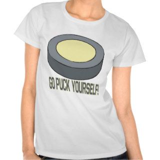 Go Puck Yourself T shirt