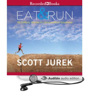 Eat and Run My Unlikely Journey to Ultramarathon Greatness (Audible Audio Edition) Scott Jurek, Steve Friedman, Quincy Dunn Baker Books