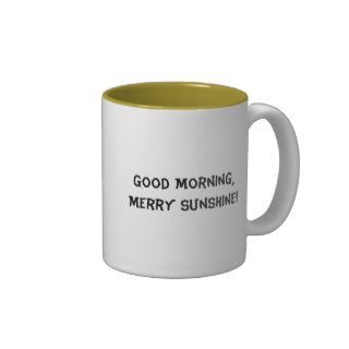 Good Morning, Merry Sunshine Coffee Mugs