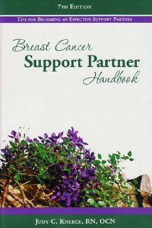 Breast Cancer Support Partner Handbook Tips for Becoming an Effective Support Partner Judy C. Kneece 9781886665248 Books