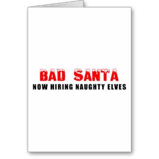 Bad Santa Now Hiring Naughty Elves Greeting Cards