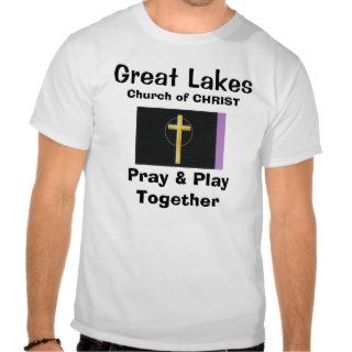 CG29, Great Lakes, Church of CHRIST, Pray & PlaT shirts