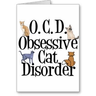 Obsessive Cat Disorder Greeting Cards
