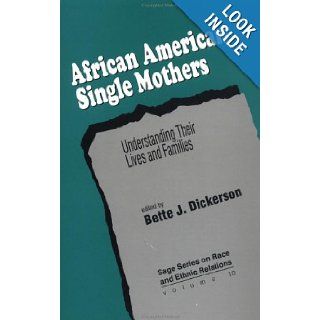 African American Single Mothers Understanding Their Lives and Families (SAGE Series on Race and Ethnic Relations) Bette J. Dickerson 9780803949126 Books
