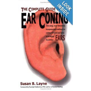 The Complete Guide to Ear Coning Susan B. Layne 9780976849308 Books